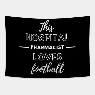 This Hospital Pharmacist Loves Football Tapestry