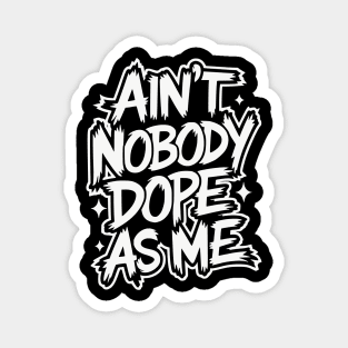 Ain't Nobody Dope As Me - Hip-hop Graffiti Magnet