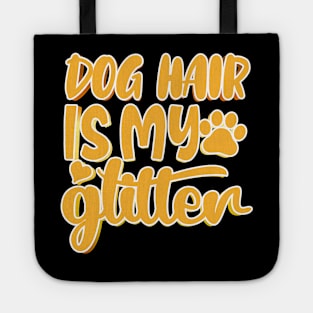 Dog Hair Is My Glitter Tote