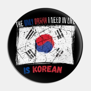 The Only Drama I Need In Life Is Korean Pin