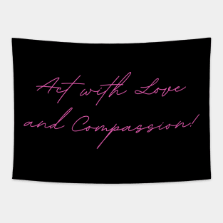 Act with Love and Compassion Tapestry