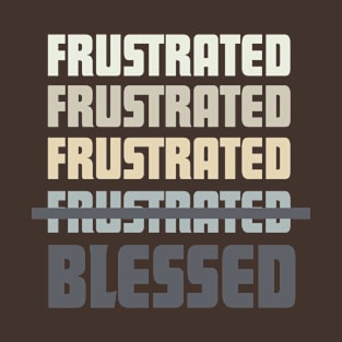 frustrated blessed-nude T-Shirt