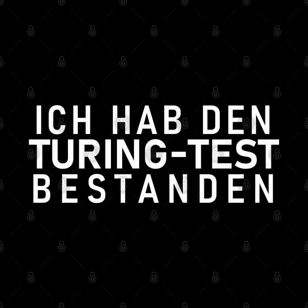 German "I PASSED THE TURING TEST" Machine Learning AI Gag by Decamega