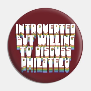 Introverted But Willing To Discuss Philately Pin