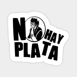 Javier Milei "NO HAY PLATA" Black And White Magnet