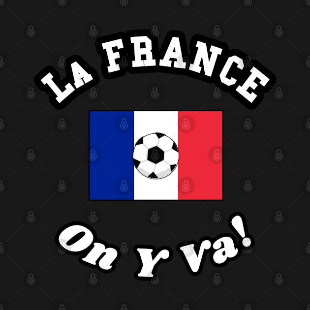 ⚽ La France Football, Drapeau Français Flag, On Y Va! Team Spirit by Pixoplanet