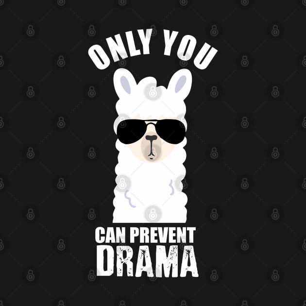 only you can prevent drama ilama by Vortex.Merch