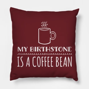 My Birthstone is a Coffee Bean Pillow