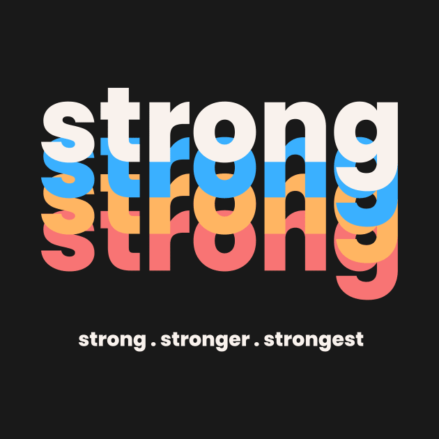 Strong Stronger Strongest by BuddyShop