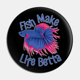 Fish Make Life Betta Pin