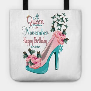 A Queen Was Born In November Happy Birthday To Me Tote