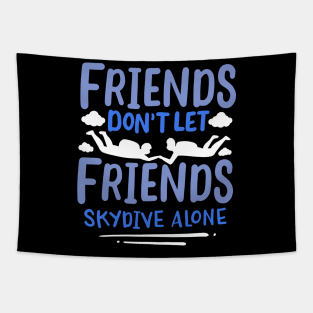 Friends Dont Let Friends Skydive Alone Tapestry