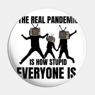 The real pandemic is how stupid everyone is Pin