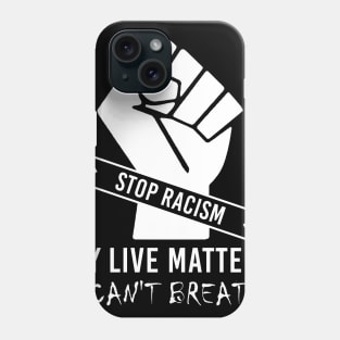 I Can't Breathe Stop Racism My Live Matters Phone Case