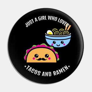 Just A Girl Who Loves Tacos And Ramen Pin