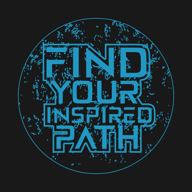 Find Your Inspired Path Inspirational by T-Shirt Attires