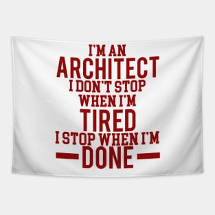 I'm an architect I dont stop when i'm tired Tapestry