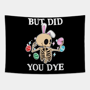 But Did You Dye Horror Skeleton Easter Egg Bunny Rabbit Tapestry