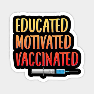 Educated, Motivated, Vaccinated Magnet