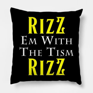 rizz em with the tism Pillow