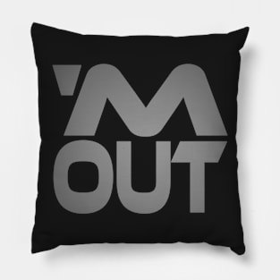 'M Out Idium Series Pillow