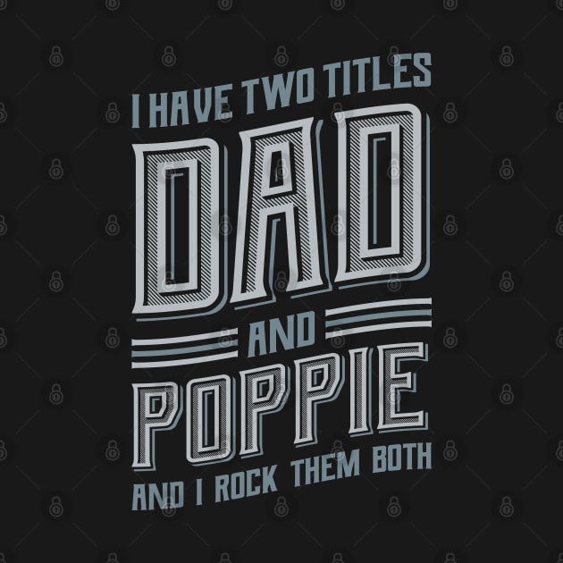 I have Two Titles Dad and Poppie by aneisha