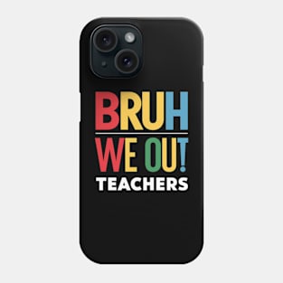 Bruh-we-out-teachers Phone Case