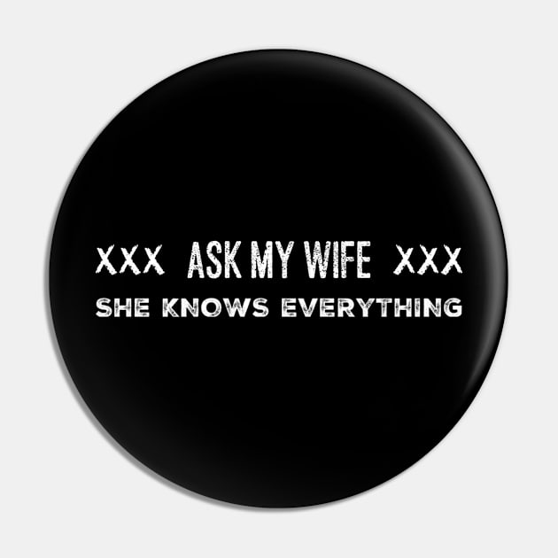 ASK MY WIFE SHE KNOWS EVERYTHING Funny Sarcastic Husband Gift Pin by GIFTGROO