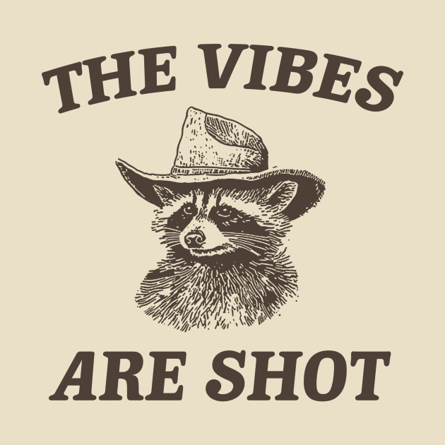 the vibes are shot shirt, raccoon weird meme shirt, trash panda by Justin green