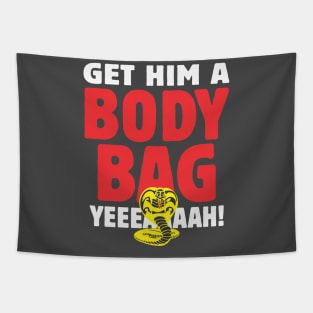 Get him a body bag Tapestry