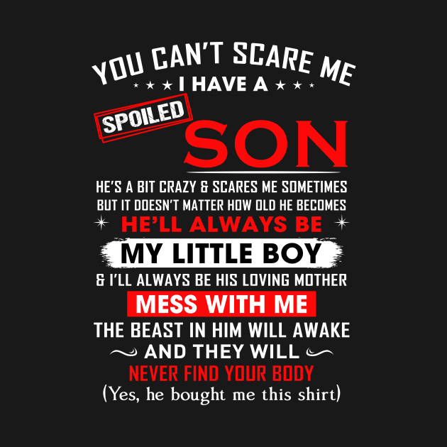 You can't scare me I have spoiled son by TEEPHILIC