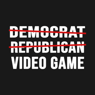 No Democrat No Republican Just Video Game T-Shirt