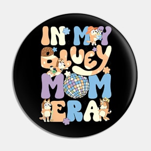 In My Bluey Mom Era Pin