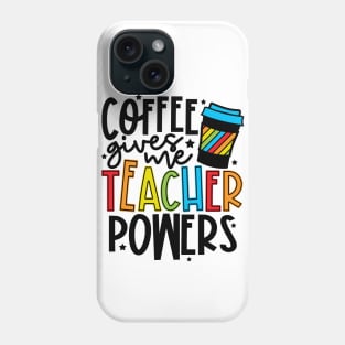 Coffee Gives Me Teaching Powers Phone Case