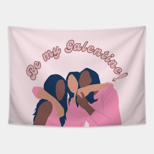 Be my Galentine! Tapestry