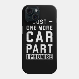 just one more car part i promise , Gift for Car Lover, Car Enthusiast Gift, Car Lover Gift, Car Mechanic Gift, Car Mechanic Shirt, Gift for Mechanic, Auto Mechanic Gift Phone Case