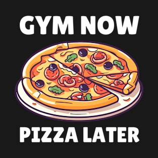 Gym now, pizza later Funny Lifting T-Shirt