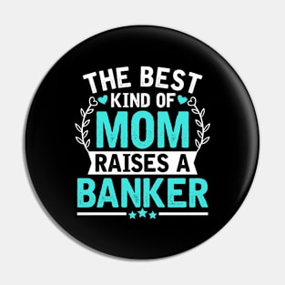 The Best Kind of Mom Raises a BANKER Pin