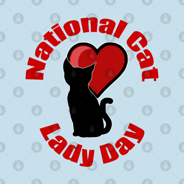 Discover National Cat Lady Day - Cat Lady - T-Shirt