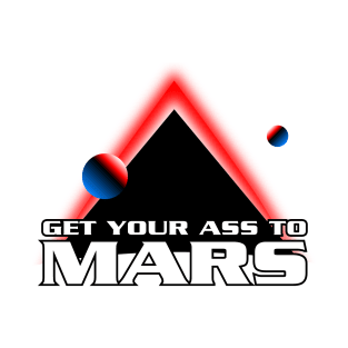 Get Your Ass To Mars T-Shirt