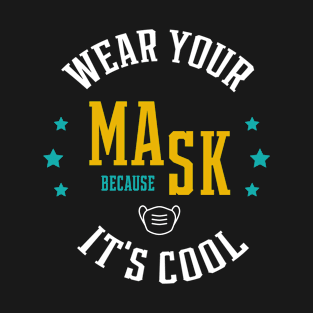 wear your mask because it's cool - gift back to school funny T-Shirt