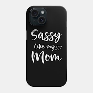 Sassy Like My Mom Cute Matching Mom And Daughter Phone Case