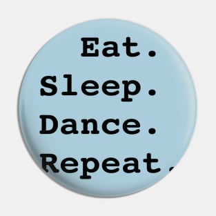 Eat Sleep Dance Repeat Pin