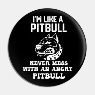 i'm like a pitbull never mess with an angry pitbull Pin