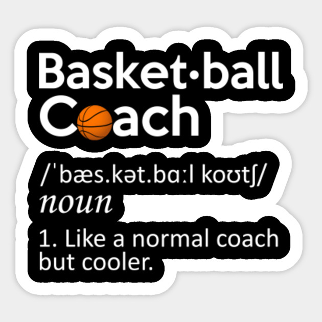Basketball Coach Funny Basketball Coach Definition Basketball