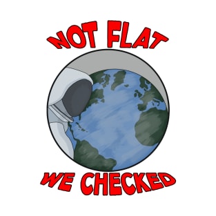 Not Flat We Checked T-Shirt