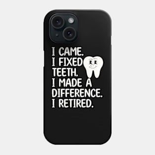 Funny Retired Dentist. I came. I retired. Phone Case