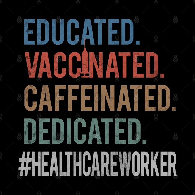 Educated Vaccinated Caffeinated Dedicated Healthcare Worker by TeeaxArt