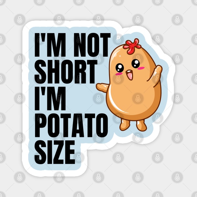 I'm not short i'm potato size Magnet by twitaadesign