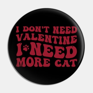 Valentines Day I Need More Cat Valentine's Day Cat Love Pin